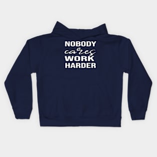 Nobody Cares Work Harder Kids Hoodie